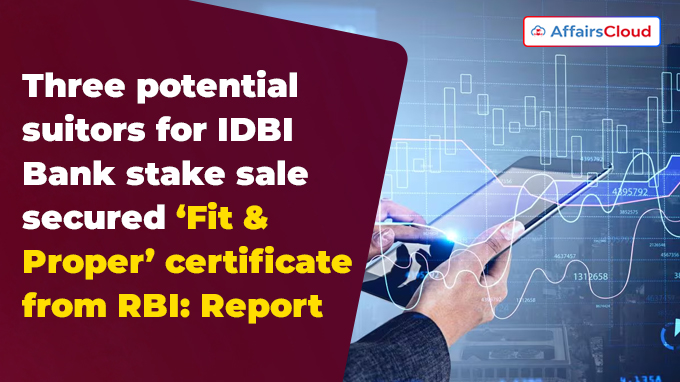Three potential suitors for IDBI Bank stake sale secured ‘Fit & Proper’ certificate from RBI