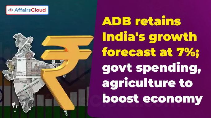 ADB retains India's growth forecast at 7%; govt spending, agriculture to boost economy