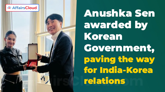 Anushka Sen awarded by Korean Government, paving the way for India-Korea relations