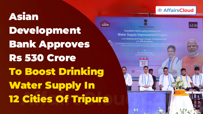 Asian Development Bank Approves Rs 530 Crore To Boost Drinking Water Supply In 12 Cities Of Tripura