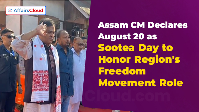 Assam CM Declares August 20 as Sootea Day to Honor Region's Freedom Movement Role