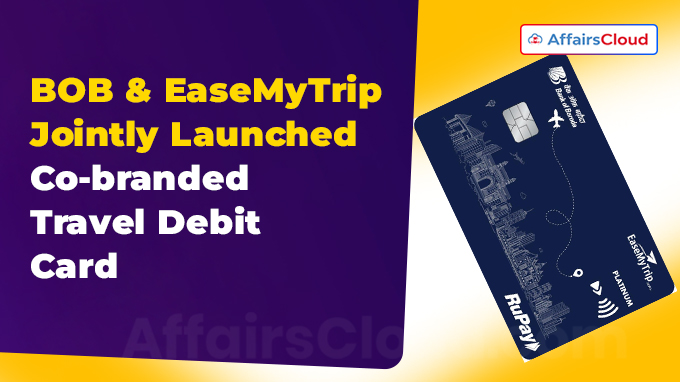 BOB & EaseMyTrip Jointly Launched Co-branded Travel Debit Card