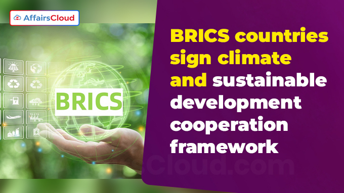 BRICS countries sign climate and sustainable development cooperation framework