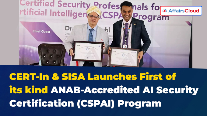 CERT-In & SISA Launches First of its kind ANAB-Accredited AI Security Certification (CSPAI) Program