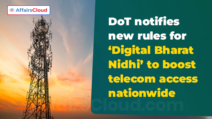 DoT notifies new rules for ‘Digital Bharat Nidhi’ to boost telecom access nationwide
