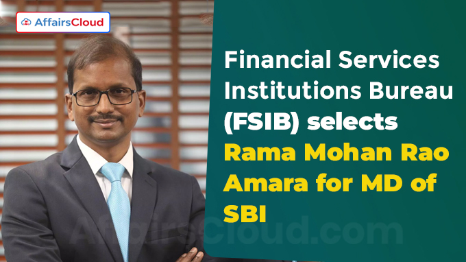 FSIB selects Rama Mohan Rao Amara for MD of SBI