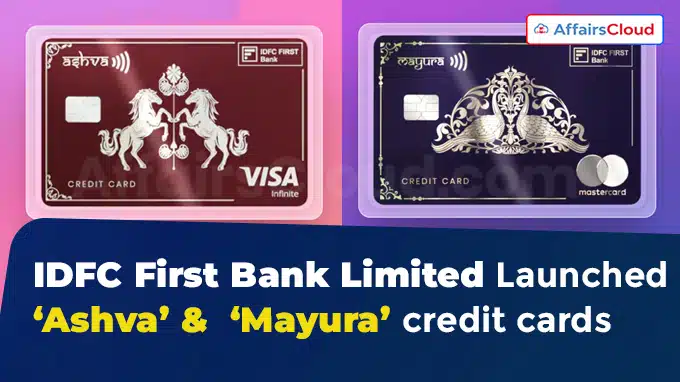 IDFC First Bank Limited Launched ‘Ashva’ & ‘Mayura’ credit cards
