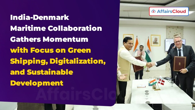 India-Denmark Maritime Collaboration Gathers Momentum with Focus on Green Shipping, Digitalization, and Sustainable Development