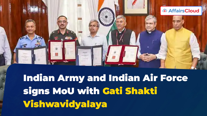 Indian Army and Indian Air Force signs MoU with Gati Shakti Vishwavidyalaya