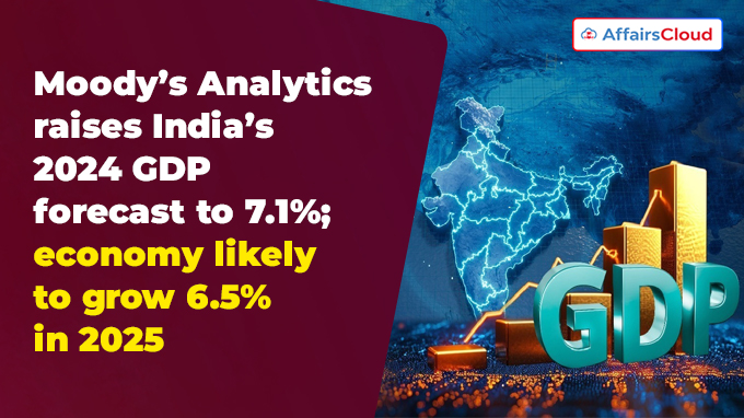 Moody’s Analytics raises India’s 2024 GDP forecast to 7.1%; economy likely to grow 6.5% in 2025
