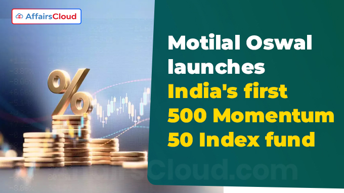 Motilal Oswal launches India's first 500 Momentum 50 Index fund
