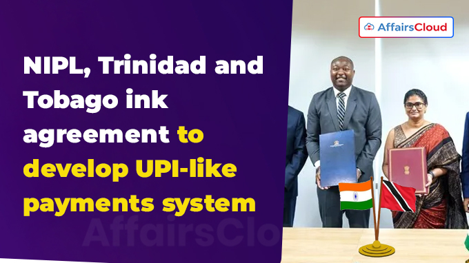 NIPL, Trinidad and Tobago ink agreement to develop UPI-like payments system