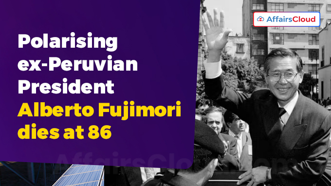 Polarising ex-Peruvian President Alberto Fujimori dies at 86