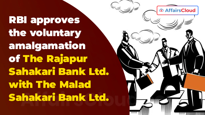 RBI approves the voluntary amalgamation of The Rajapur Sahakari Bank Ltd. with The Malad Sahakari Bank Ltd.