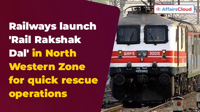 Railways launch 'Rail Rakshak Dal' in North Western Zone for quick rescue operations