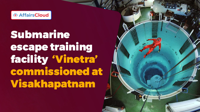 Submarine escape training facility ‘Vinetra’ commissioned at Visakhapatnam