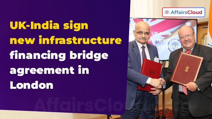 UK-India sign new infrastructure financing bridge agreement in London