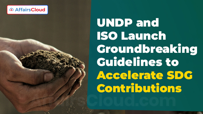 UNDP and ISO Launch Groundbreaking Guidelines to Accelerate SDG Contributions