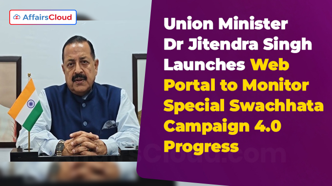 Union Minister Dr Jitendra Singh Launches Web Portal to Monitor Special Swachhata Campaign 4.0 Progress