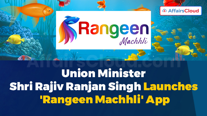 Union Minister Shri Rajiv Ranjan Singh Launches 'Rangeen Machhli' App