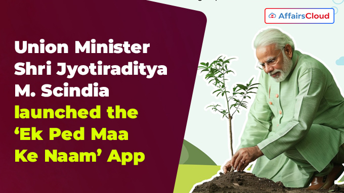 Union Ministry Launches ‘Ek Ped Maa Ke Naam’ App