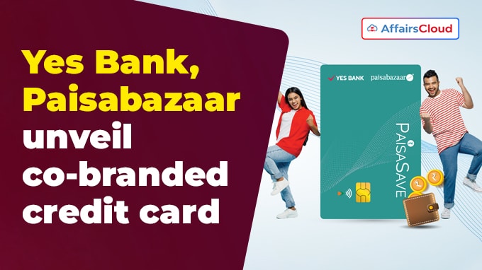 Yes Bank, Paisabazaar unveil co-branded credit card