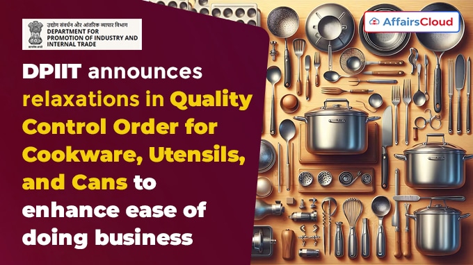 DPIIT announces relaxations in Quality Control Order for Cookware,Utensils and Cans