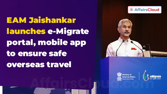 EAM Jaishankar launches e-Migrate portal, mobile app to ensure safe overseas travel