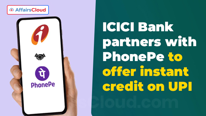 ICICI Bank partners with PhonePe to offer instant credit on UPI