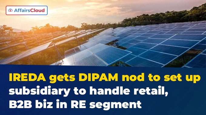IREDA gets DIPAM nod to set up subsidiary to handle retail, B2B biz in RE segment
