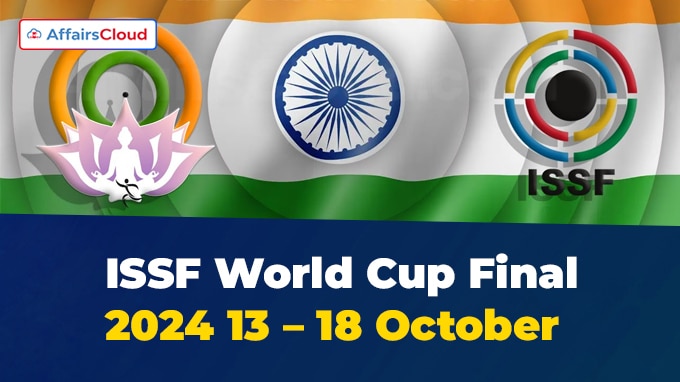 ISSF World Cup Final 2024 from 13 – 18 October