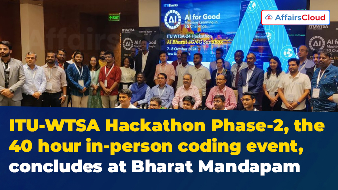 ITU-WTSA Hackathon Phase-2, the 40 hour in-person coding event, concludes at Bharat Mandapam