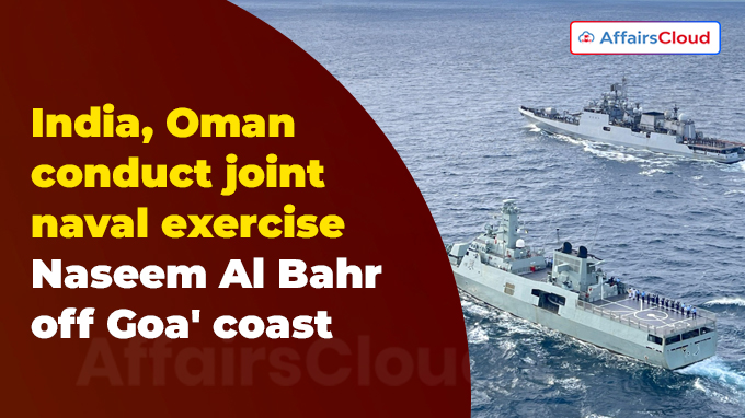 India, Oman conduct joint naval exercise Naseem Al Bahr off Goa' coast