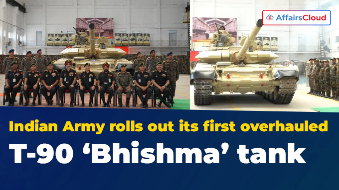 Indian Army rolls out its first overhauled T-90 ‘Bhishma’ tank