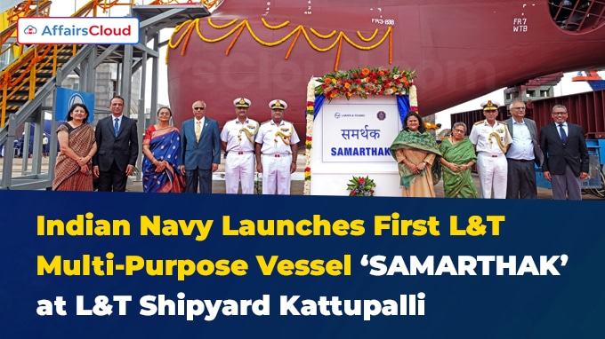 Indian Navy Launches First L&T Multi-Purpose Vessel ‘SAMARTHAK’ at L&T Shipyard Kattupalli