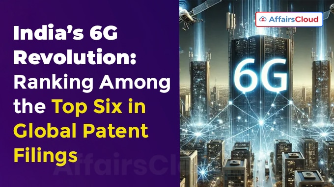 India’s 6G Revolution Ranking Among the Top Six in Global Patent Filings