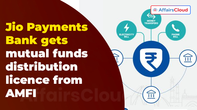 Jio Payments Bank gets mutual funds distribution licence from AMFI