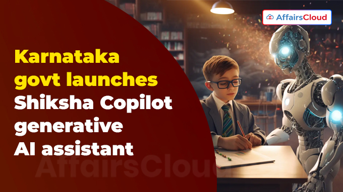 Karnataka govt launches Shiksha Copilot — generative AI assistant