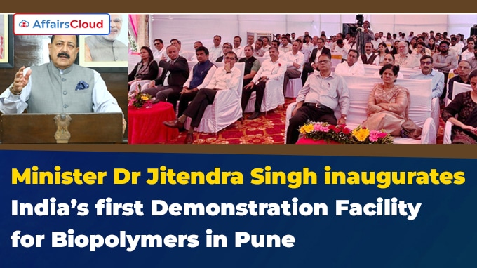 Minister Dr Jitendra Singh inaugurates India’s first Demonstration Facility for Biopolymers in Pune