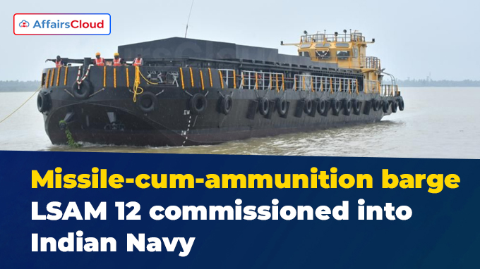 Missile-cum-ammunition barge LSAM 12 commissioned into Indian Navy