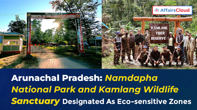 Namdapha National Park and Kamlang Wildlife Sanctuary designated as eco-sensitive zones