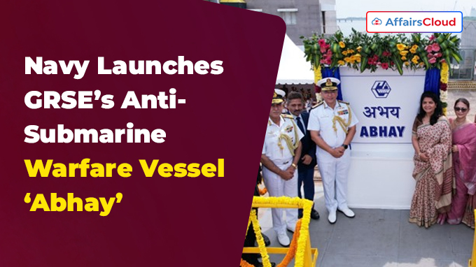 Navy Launches GRSE’s Anti-Submarine Warfare Vessel ‘Abhay’