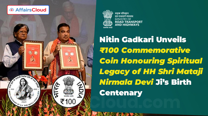 Nitin Gadkari Unveils ₹100 Commemorative Coin Honouring Spiritual Legacy of HH Shri Mataji Nirmala Devi Ji’s Birth Centenary