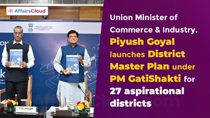 Piyush Goyal launches District Master Plan under PM GatiShakti
