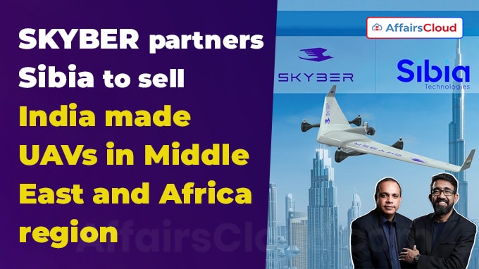 SKYBER partners Sibia to sell India made UAVs in Middle East and Africa region