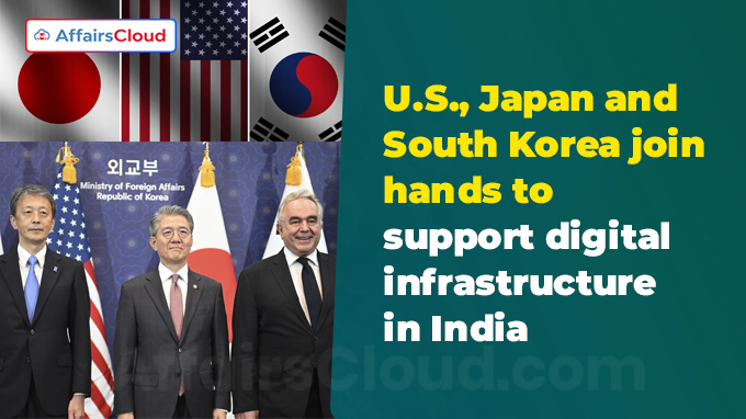 U.S., Japan and South Korea join hands to support digital infrastructure in India