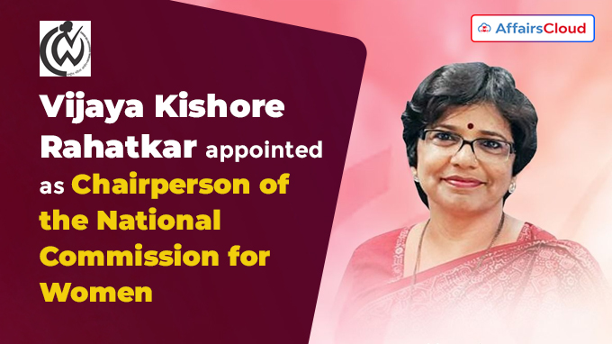 Vijaya Kishore Rahatkar appointed as Chairperson of the National Commission for Women