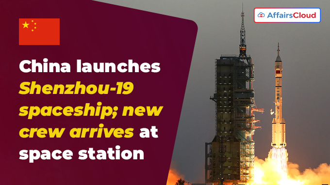 China launches Shenzhou-19 spaceship