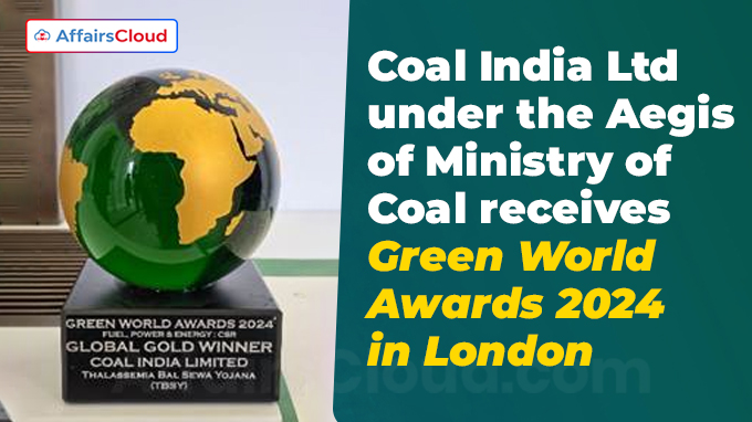 Coal India Ltd under the Aegis of Ministry of Coal receives Green World Awards 2024 in London