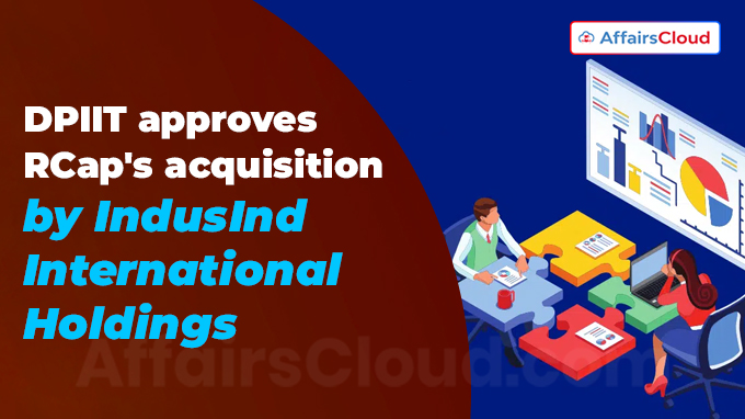 DPIIT approves RCap's acquisition by IndusInd International Holdings